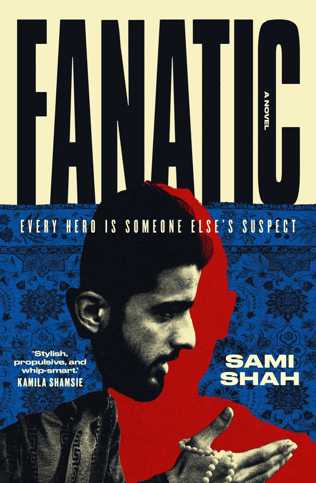 Cover of Fanatic by Sami Shah: cream and black lettering above blue patterned fabric and overlapping black and red portraits